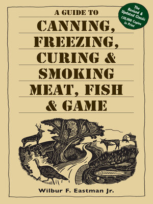 cover image of A Guide to Canning, Freezing, Curing & Smoking Meat, Fish & Game